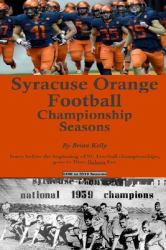 Syracuse Orange Football Championship Seasons : Starts Before the Beginning of SU Football Championships; Goes to Dino Babers Era