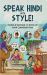 Speak Hindi with Style! : Hindi Idioms & Sayings to Spice up Everyday Conversation