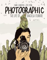 Photographic : The Life of Graciela Iturbide
