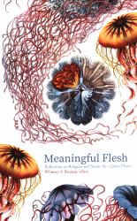 Meaningful Flesh : Reflections on Religion and Nature for a Queer Planet
