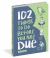102 Things to Do Before You Are Due