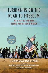 Turning 15 on the Road to Freedom : My Story of the 1965 Selma Voting Rights March