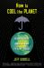 How to Cool the Planet : Geoengineering and the Audacious Quest to Fix Earth's Climate