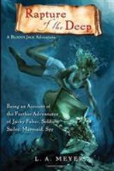 Rapture of the Deep : Being an Account of the Further Adventures of Jacky Faber, Soldier, Sailor, Mermaid, Spy