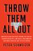 Throw Them All Out : How Politicians and Their Friends Get Rich off Insider Stock Tips, Land Deals, and Cronyism That Would Send the Rest of Us to Prison