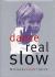 Dance Real Slow