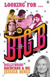 Looking for the Big B : Bollywood, Bachchan and Me
