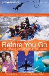 Before You Go : The Ultimate Guide to Planning Your Gap Year