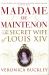 Madame de Maintenon : The Secret Wife of Louis XIV