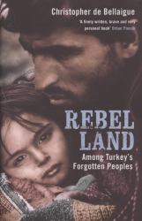 Into the Rebel Lands : Among Turkey's Forgotten Peoples