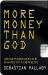 More Money Than God : Hedge Funds and the Making of a New Elite