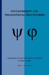 Psychotherapy for Philosophical Practitioners
