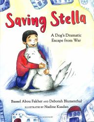 Saving Stella : A Dog's Dramatic Escape from War