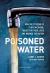 Poisoned Water : How the Citizens of Flint, Michigan, Fought for Their Lives and Warned the Nation