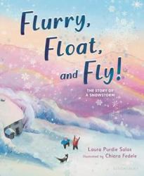 Flurry, Float, and Fly! : The Story of a Snowstorm