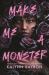 Make Me a Monster