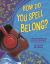 How Do You Spell Belong? How Do You Spell Belong?