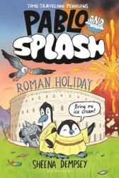 Pablo and Splash: Roman Holiday : The Hilarious Kids' Graphic Novel Series about Time-Travelling Penguins