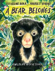 A Bear Belongs : A Wildlife Rescue Story