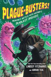 Plague-Busters! : Medicine's Battles with History's Deadliest Diseases
