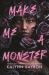 Make Me a Monster