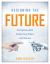 Designing the Future : How Engineering Builds Creative Critical Thinkers in the Classroom (Boost Critical and Creative Thinking Using the Engineering Design Process)