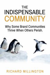 The Indispensable Community : Why Some Brand Communities Thrive When Others Perish