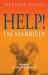 Help! I'm Married! : Marriage: a Lifetime Experience