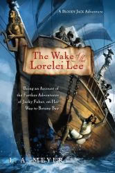 The Wake of the Lorelei Lee : Being an Account of the Further Adventures of Jacky Faber, on Her Way to Botany Bay