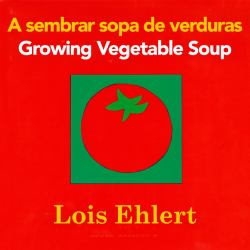 Growing Vegetable Soup/Sembrar Sopa de Verduras Board Book : Bilingual English-Spanish