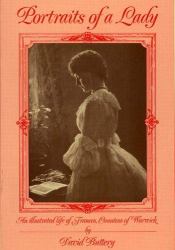 Portraits of a Lady : Illustrated Life of Frances, Countess of Warwick