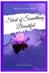Start of Something Beautiful : Poems of the Heart