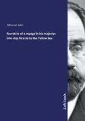 Narrative of a Voyage in His Majestys Late Ship Alceste to the Yellow Sea