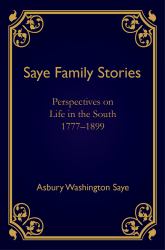 Saye Family Stories : Perspectives on Life in the South, 1777-1899