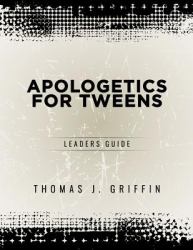 Apologetics for Tweens : Leader's Guide