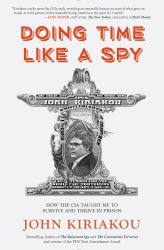 Doing Time Like a Spy : How the CIA Taught Me to Survive and Thrive in Prison