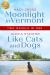 Moonlight in Vermont and Like Cats and Dogs : Two Novels in One Moonlight in Vermont and Like Cats and Dogs : Two Novels in One