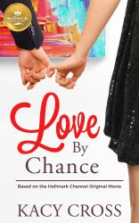 Love by Chance : Based on a Hallmark Channel Original Movie