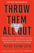 Throw Them All Out : How Politicians and Their Friends Get Rich off Insider Stock Tips, Land Deals, and Cronyism That Would Send the Rest of Us to Prison