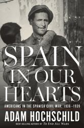 Spain in Our Hearts : Americans in the Spanish Civil War, 1936-1939