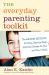 The Everyday Parenting Toolkit : The Kazdin Method for Easy, Step-By-Step, Lasting Change for You and Your Child