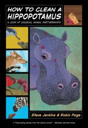 How to Clean a Hippopotamus : A Look at Unusual Animal Partnerships