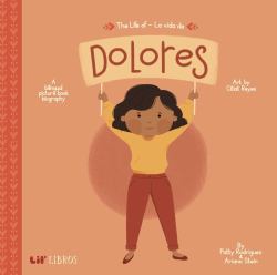 The Life of / la Vida de Dolores : A Bilingual Picture Book Biography
