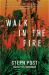 Walk in the Fire Walk in the Fire