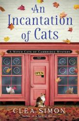 An Incantation of Cats : A Witch Cats of Cambridge Mystery