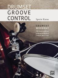 Drumset Groove Control : Drumset Workout: 100 Groove Exercises Including Odd Meters and Changing Meter Pieces