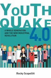 Youthquake 4. 0 : A Whole Generation and the New Industrial Revolution