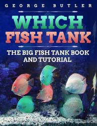 Which Fish Tank : The Big Fish Tank Book and Tutorial