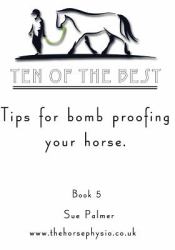 Ten of the Best - Book 5 : Tips for Bomb Proofing Your Horse