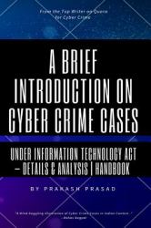 A Brief Introduction on Cyber Crime Cases under Information Technology Act : Details and Analysis Handbook Cyber Law Cases Indian Context